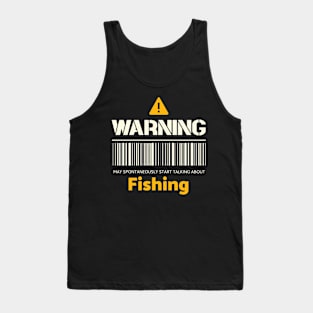 Warning may spontaneously start talking about fishing Tank Top